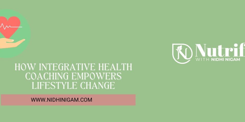 How Integrative Health Coaching Empowers Lifestyle Change