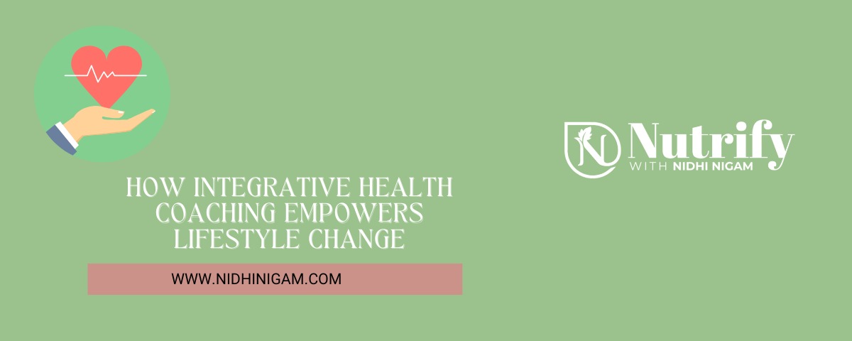 How Integrative Health Coaching Empowers Lifestyle Change