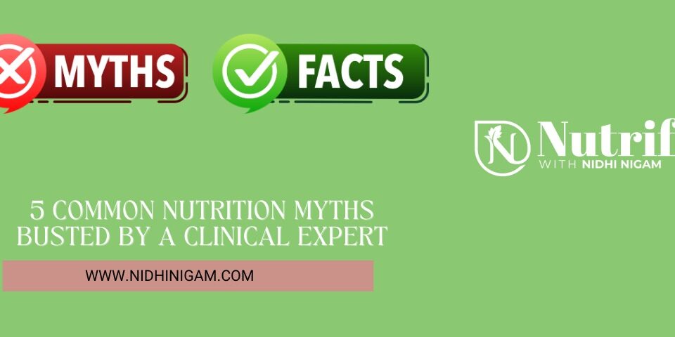 5 Common Nutrition Myths Busted by a Clinical Expert