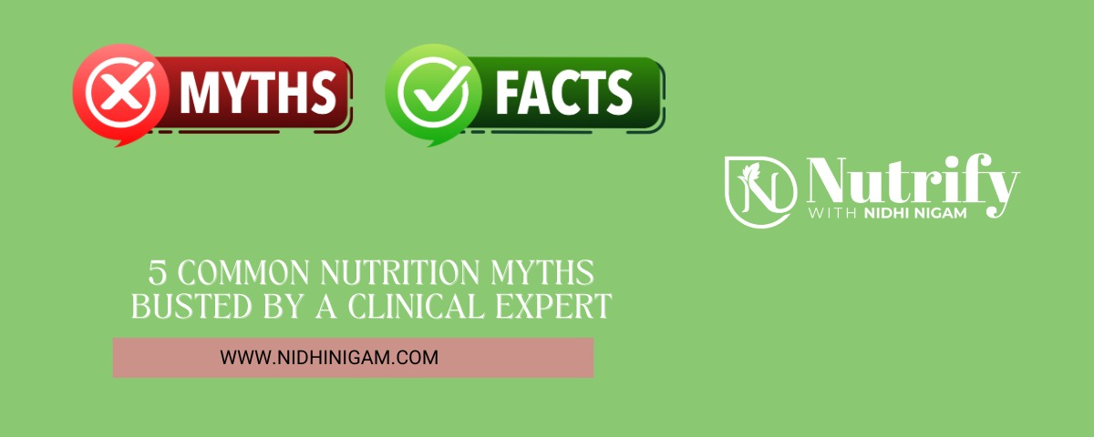 5 Common Nutrition Myths Busted by a Clinical Expert
