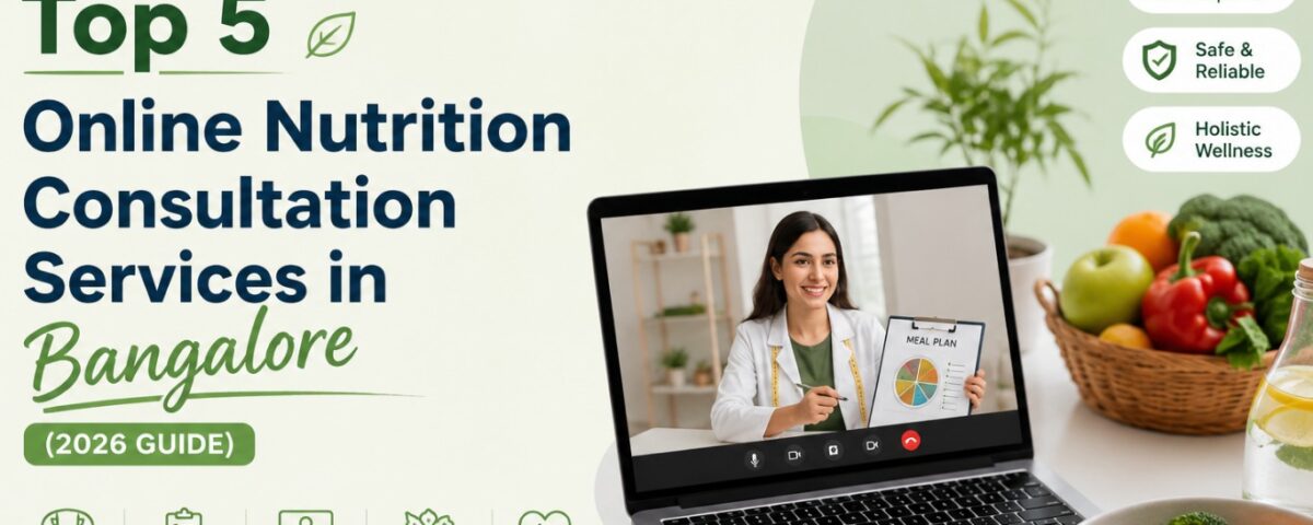 Top 5 Online Nutrition Consultation Services in Bangalore